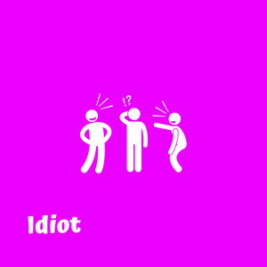 Idiot