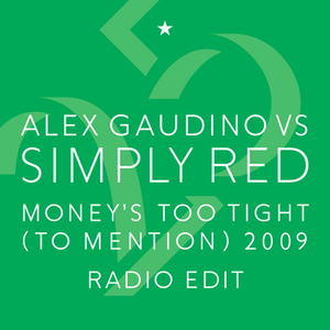 Money's Too Tight (To Mention) '09 (Alex Gaudino Radio Edit)
