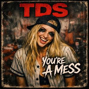 TDS You're A Mess