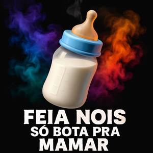 Feia Nois So Bota Pra Mamar / Vem Pra Fino Beat