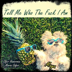 Tell Me Who the **** I Am (feat. Moran Sofer)