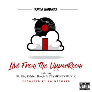 Live From The Upper Room (feat. 450sixx, Elzmoneymuzik, Boogie & Sic mic)