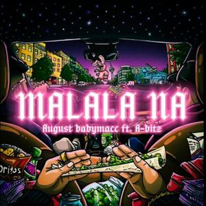 MALALA NA (feat. A-bitz)