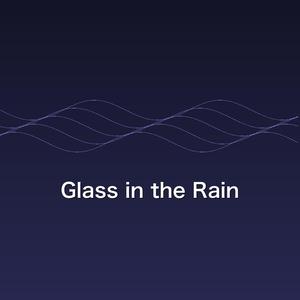 Glass in the Rain