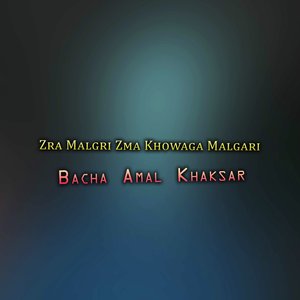 Zra Malgri Zma Khowaga Malgari