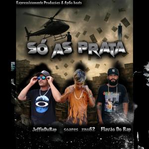 Só As Prata (feat. soares_zno62, Flavão Do Rap & JeffinDuRap)
