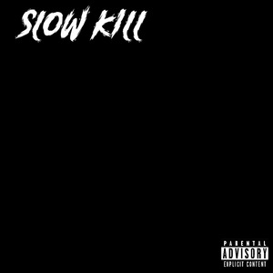 SLOW KILL