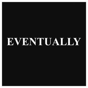 Eventually