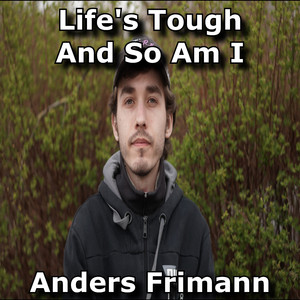 Life's Tough And So Am I