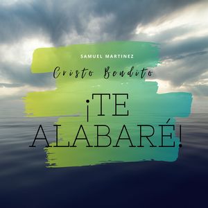 Cristo Bendito, ¡Te alabaré!