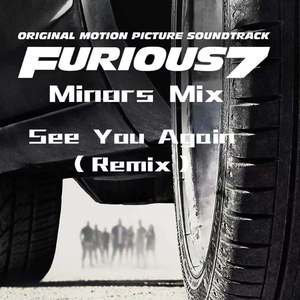 Charlie Puth-See You Again(DJ Minors Remix)