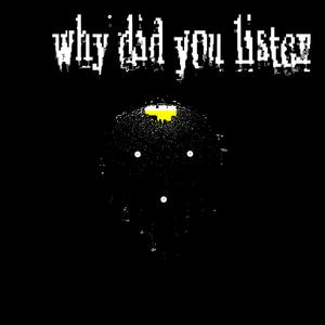 WHY DID YOU LISTEN (Grace UST (Litany)