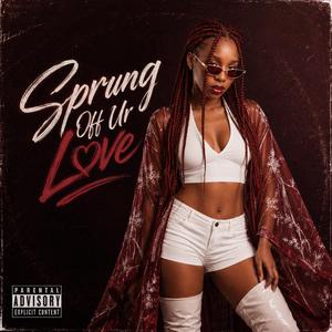 Sprung Off Ur Love (feat. Suga Bae')