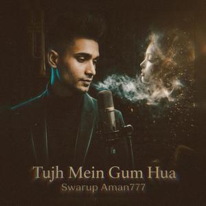 Tujh Mein Gum Hua