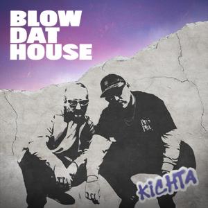 Blow dat house