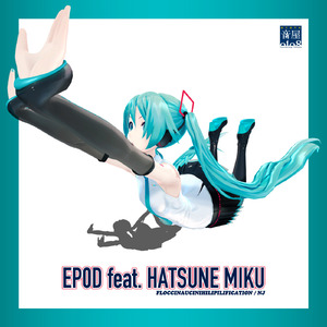 FLOCCINAUCINIHILIPILIFICATION feat. 初音ミク