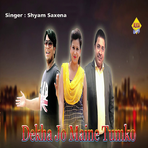 Dekha Jo Maine Tumko