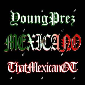 Mexicano (feat. ThatMexicanOt)