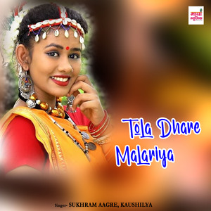 Tola Dhare Malariya