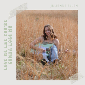 love me like you're gonna lose me