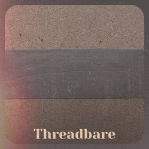 Threadbare