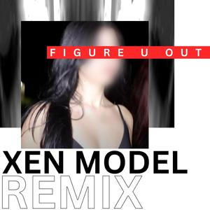 Figure U Out (Xen Model Remix)