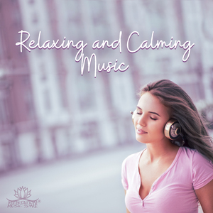 Relaxing and Calming Music