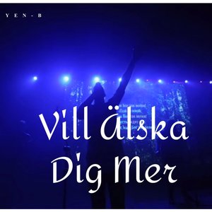 Vill Älska Dig Mer