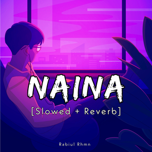 Naina [Slowed+ Reverb]