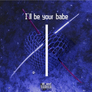 I‘ll be your babe