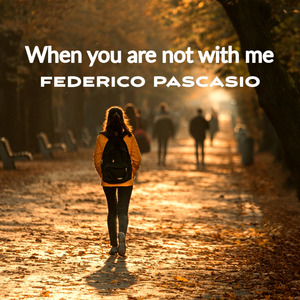 when you are not with me