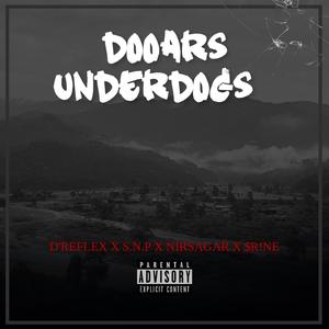 Dooars Underdogs (feat. D REFLEX, S.N.P. & Nirsgar)