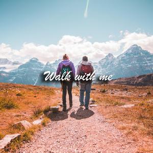Walk with me