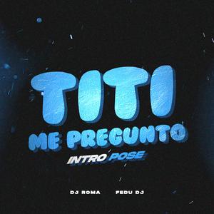 Titi Me Pregunto (Intro Pose) (Remix)