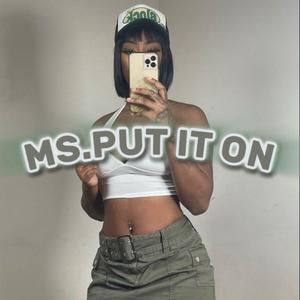 Ms. Put It On