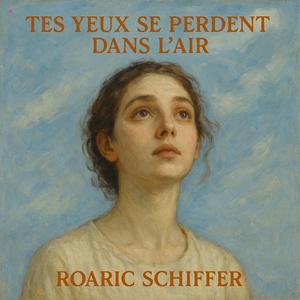 Tes yeux se perdent dans l’air