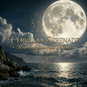 【ルンバデモ向き曲】Cerulean Serenade【社交ダンスルンバデモ向き曲】