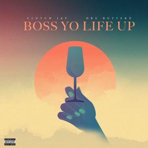 Boss Yo' Life Up (feat. Dre Butterz)