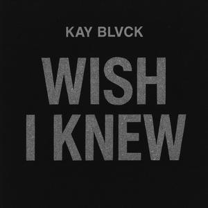 Wish I Knew