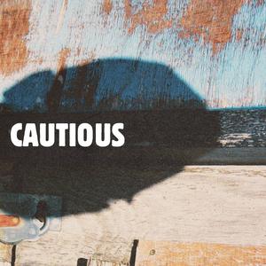 Cautious
