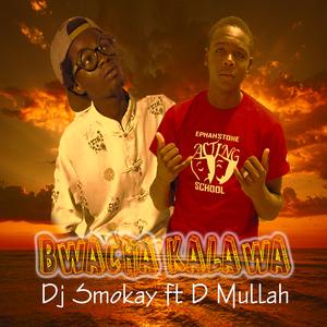 Bwacha Kalawa (feat. D Mullah)