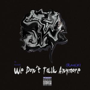 We Don't Talk Anymore(Remix)（Oil remix）