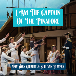 H.M.S. Pinafore - I Am The Captain Of The Pinafore