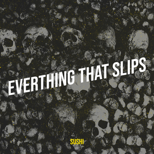 Everthing That Slips