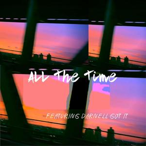 All the Time (feat. Darnell Got It)
