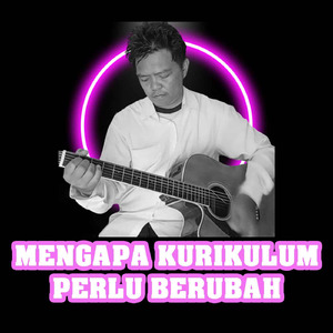 Mengapa Kurikulum Perlu Berubah
