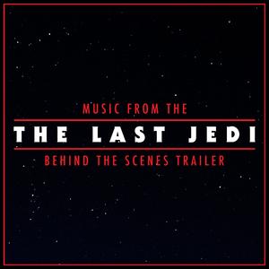 Music from The "Star Wars: The Last Jedi" Behind the Scenes Trailer