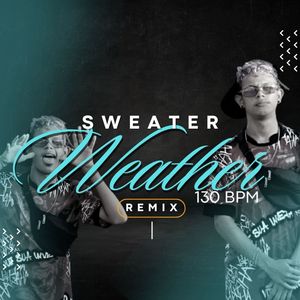 Sweater Weather 130 BPM