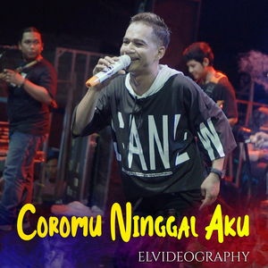 Coromu Ninggal Aku