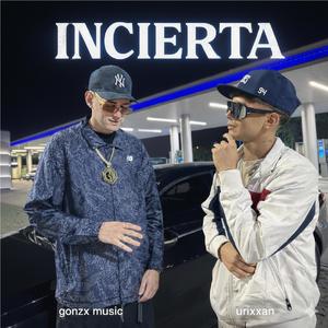 INCIERTA (feat. Gonzx music)